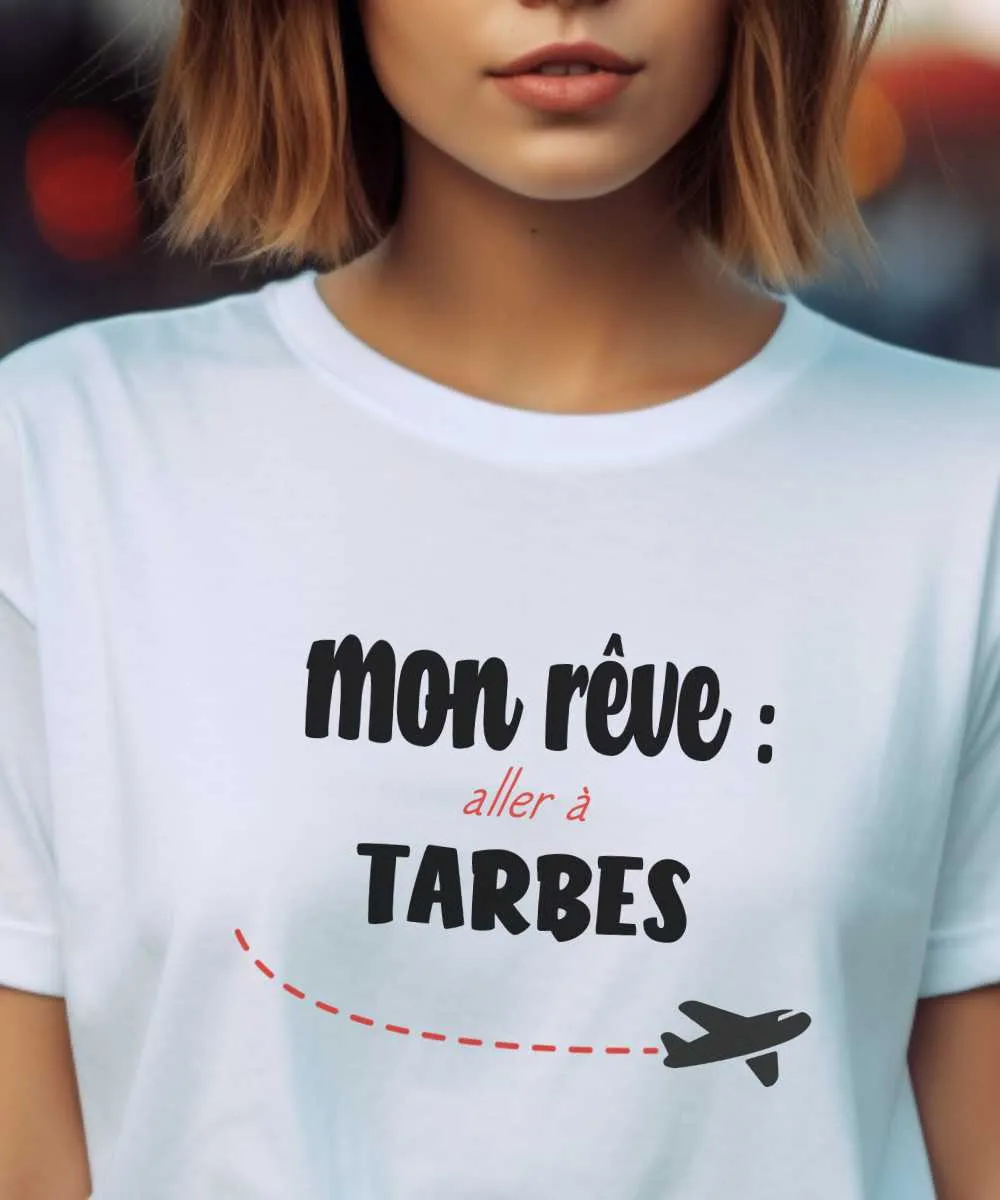 T-Shirt Mon rêve aller à Tarbes